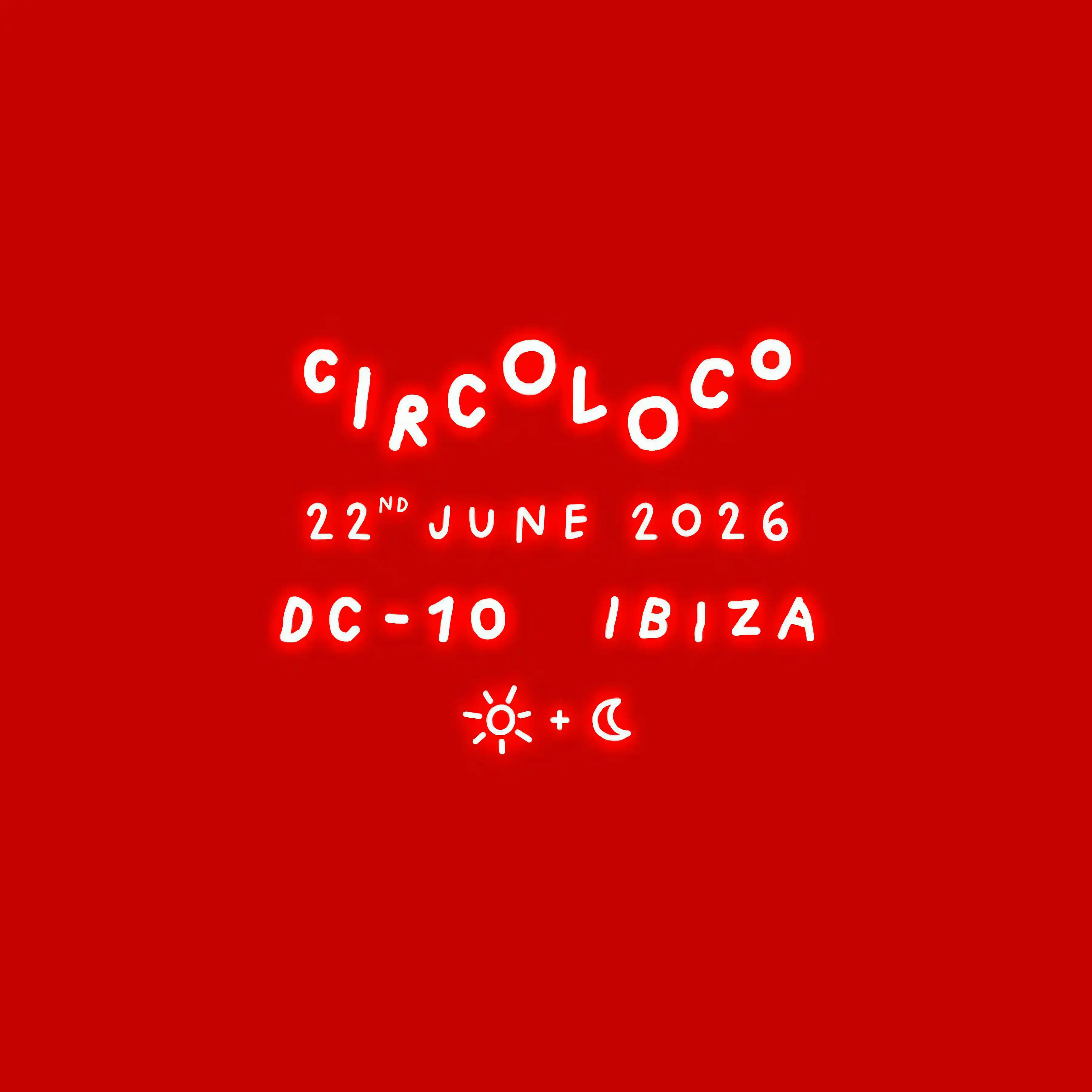 Circoloco at DC-10 on Monday, June 22, 2026