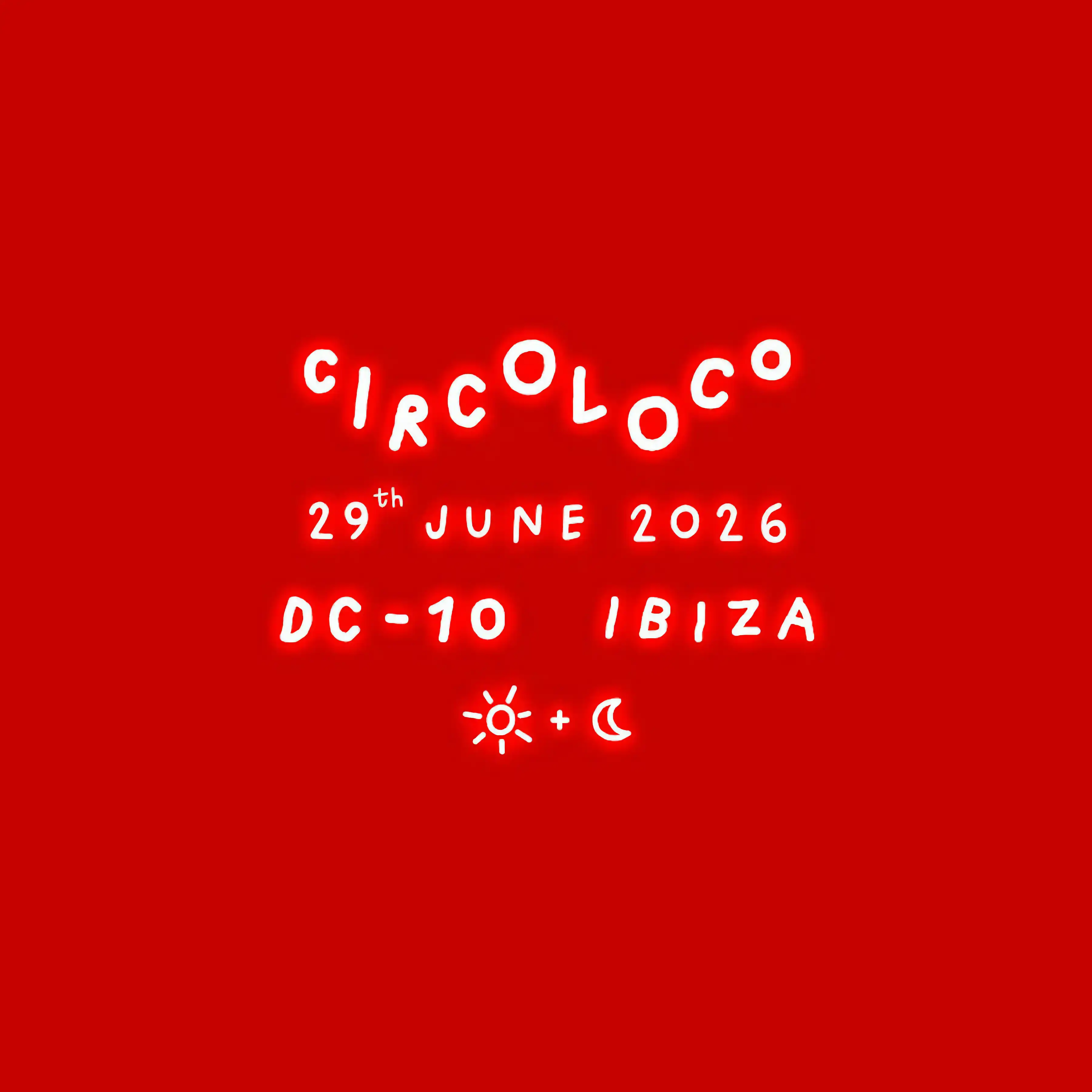 Circoloco at DC-10 on Monday, June 29, 2026