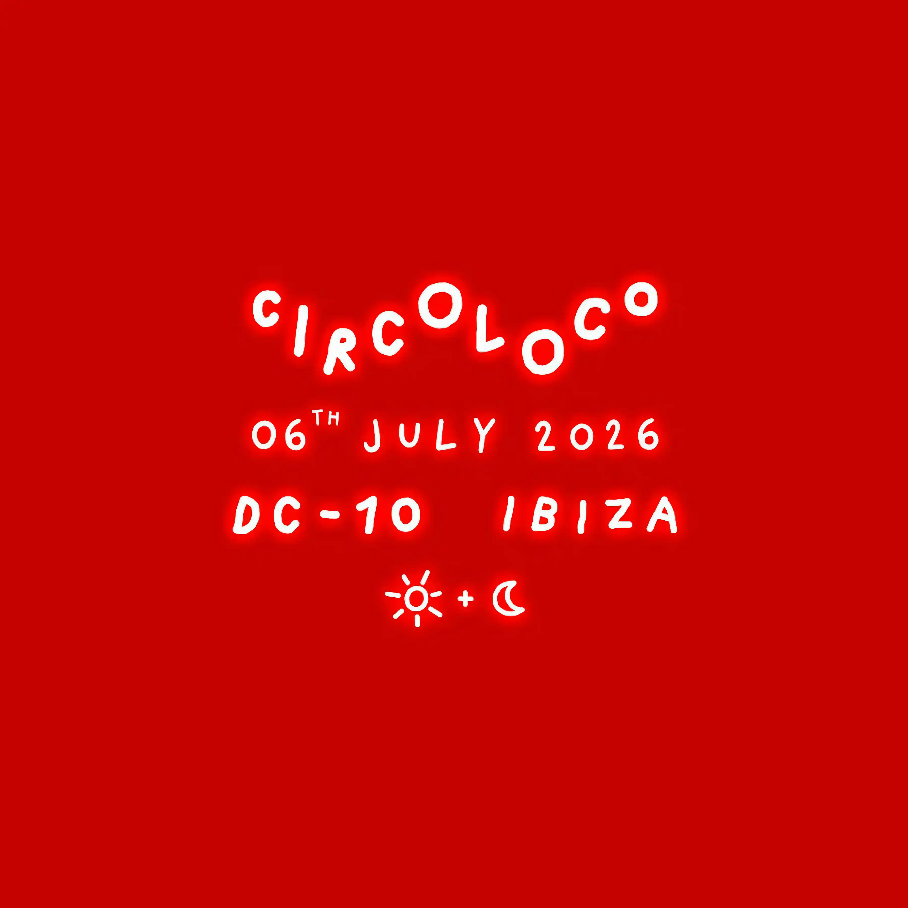 Circoloco at DC-10 on Monday, July 6, 2026