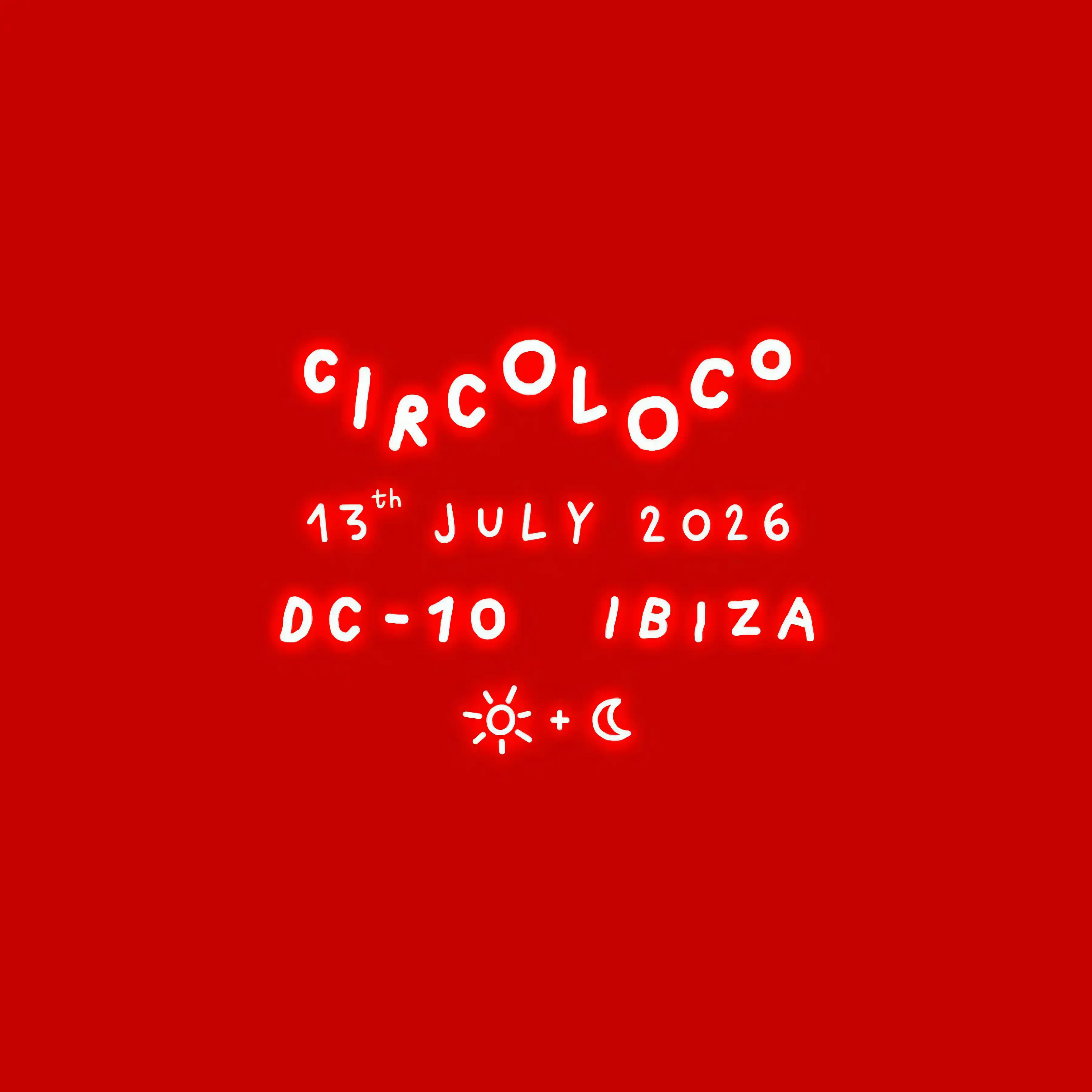 Circoloco at DC-10 on Monday, July 13, 2026