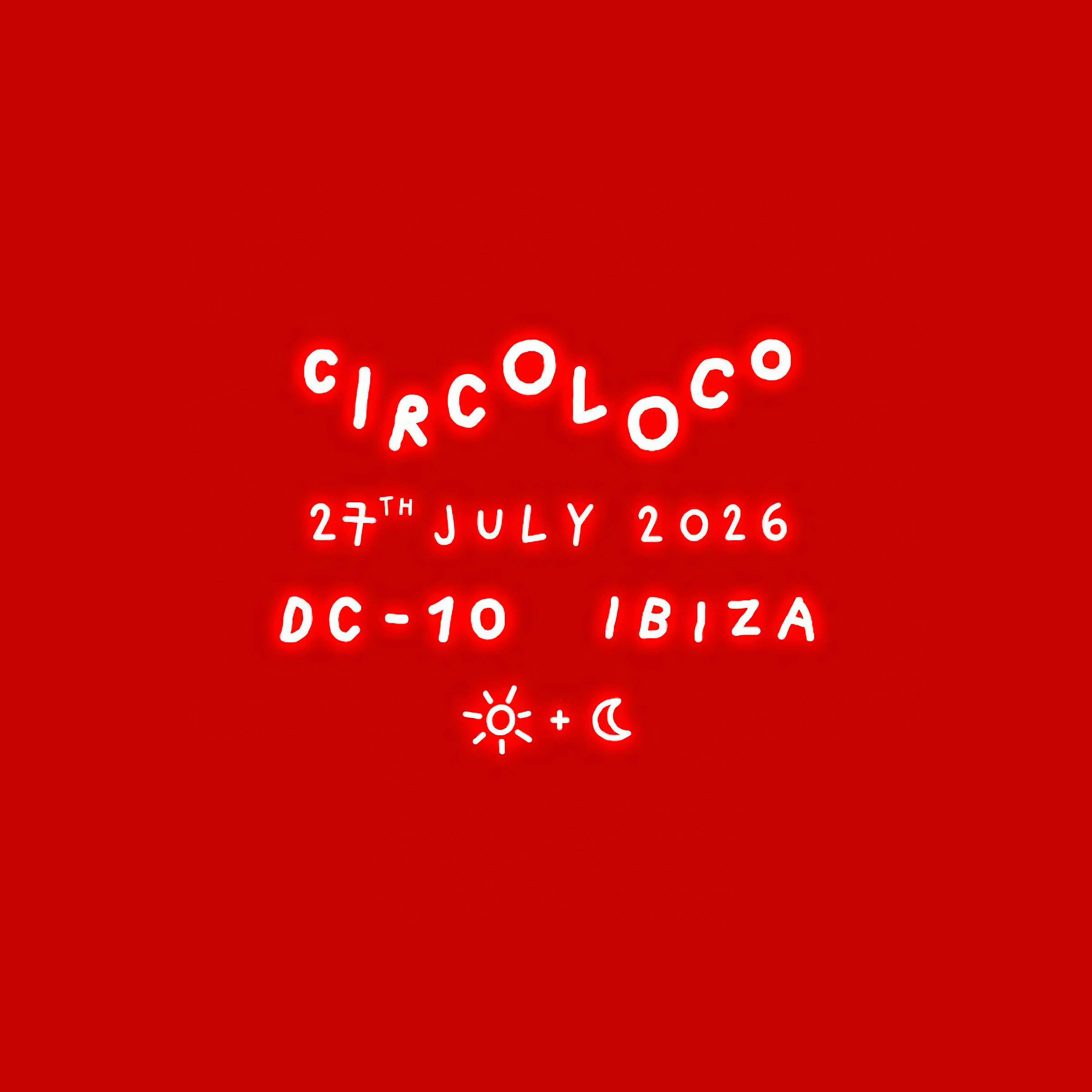 Circoloco at DC-10 on Monday, July 27, 2026