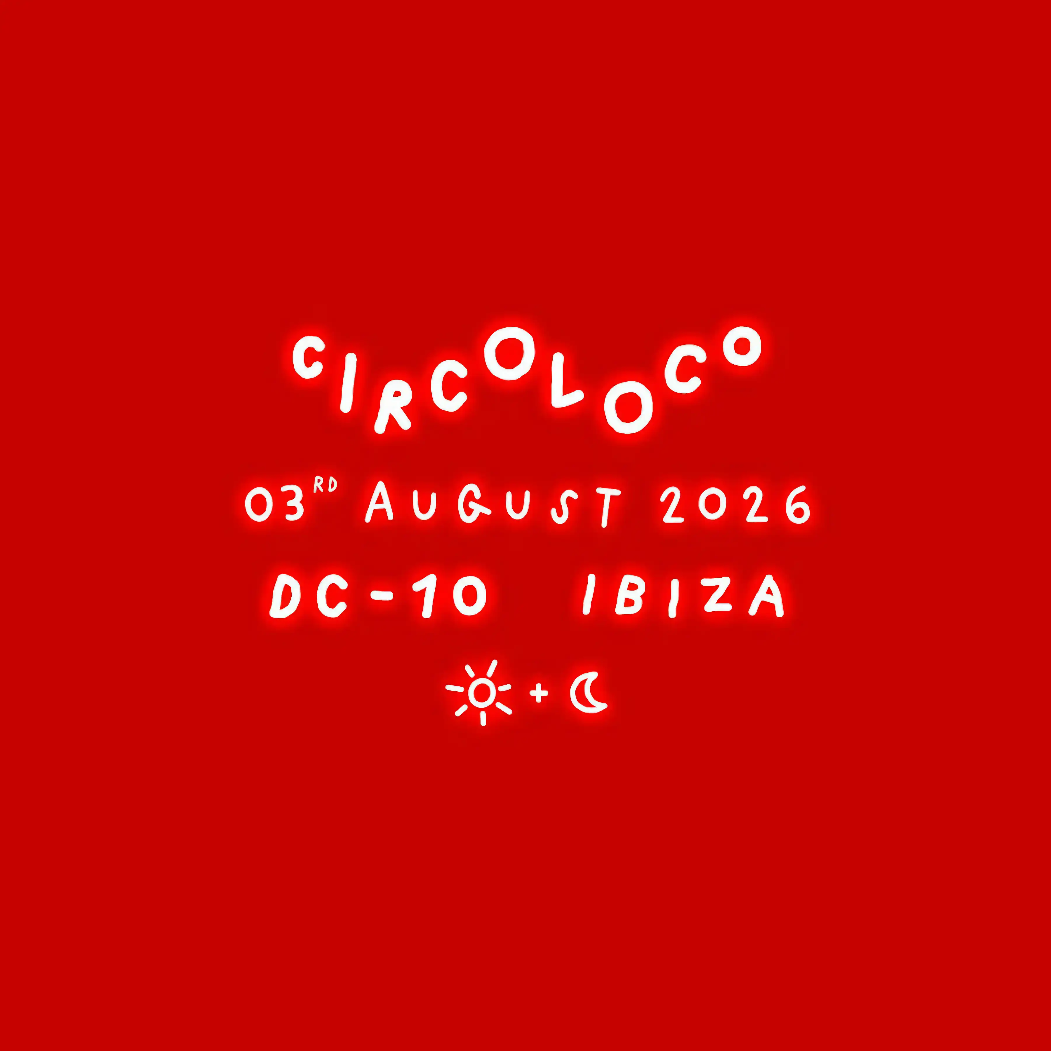 Circoloco at DC-10 on Monday, August 3, 2026