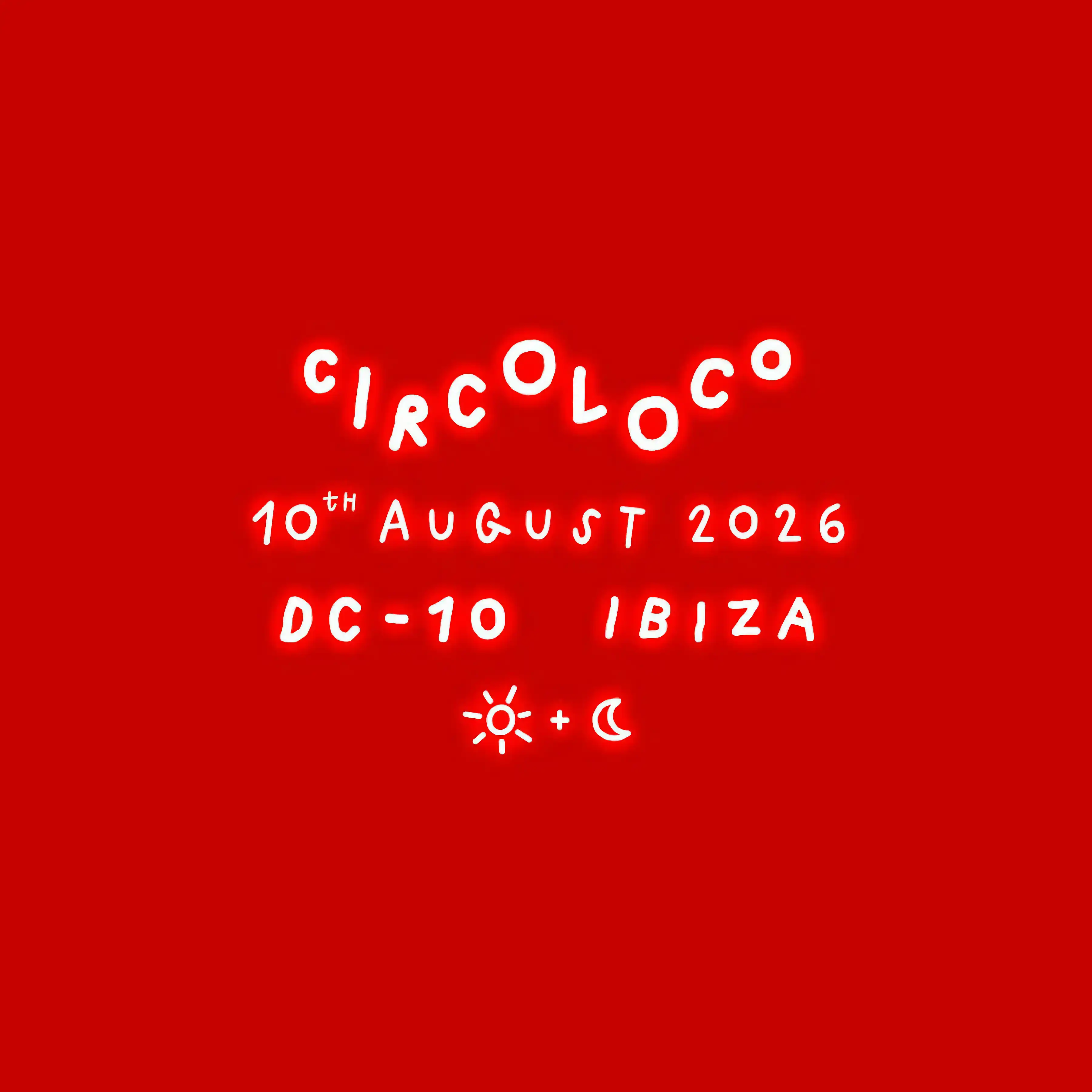 Circoloco at DC-10 on Monday, August 10, 2026