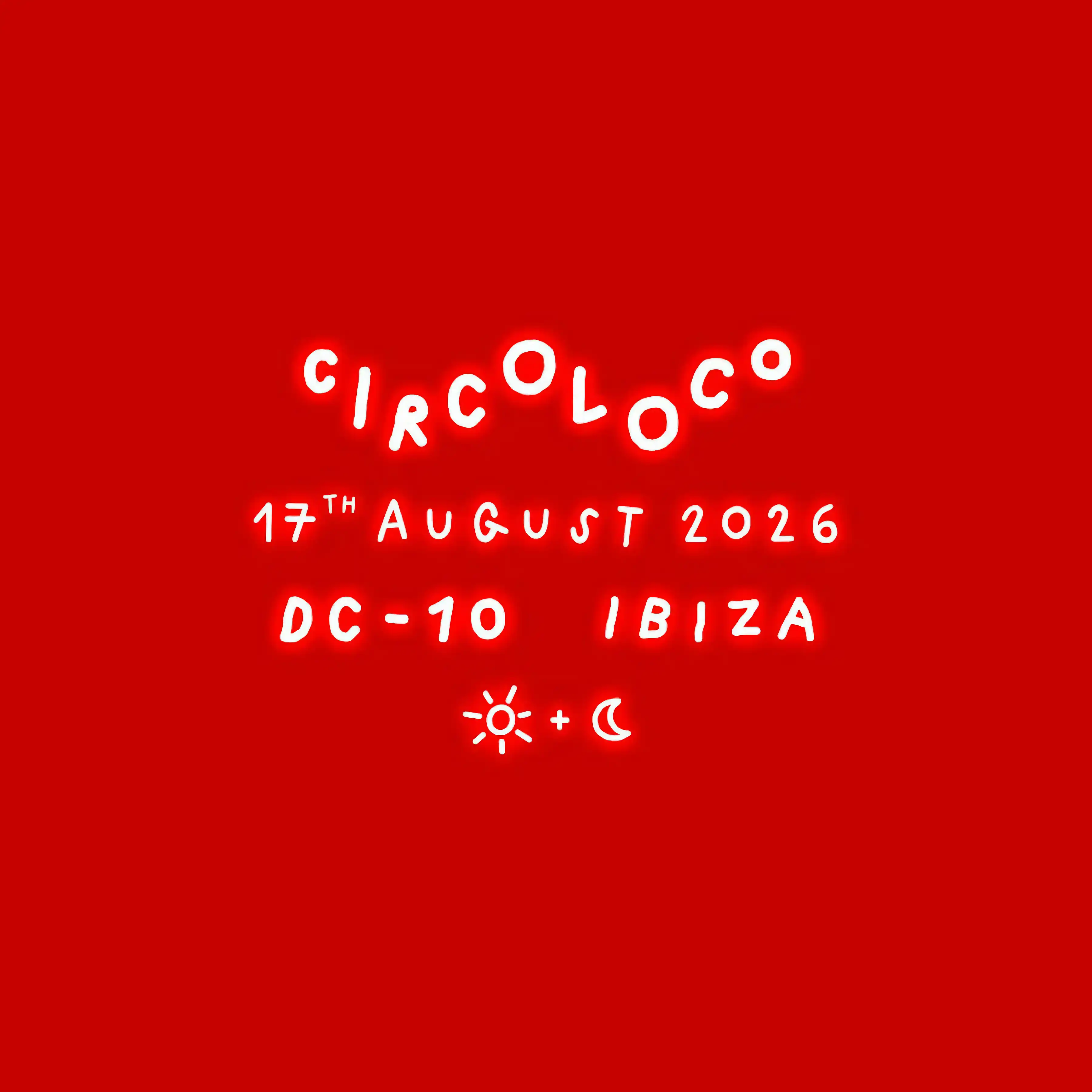 Circoloco at DC-10 on Monday, August 17, 2026