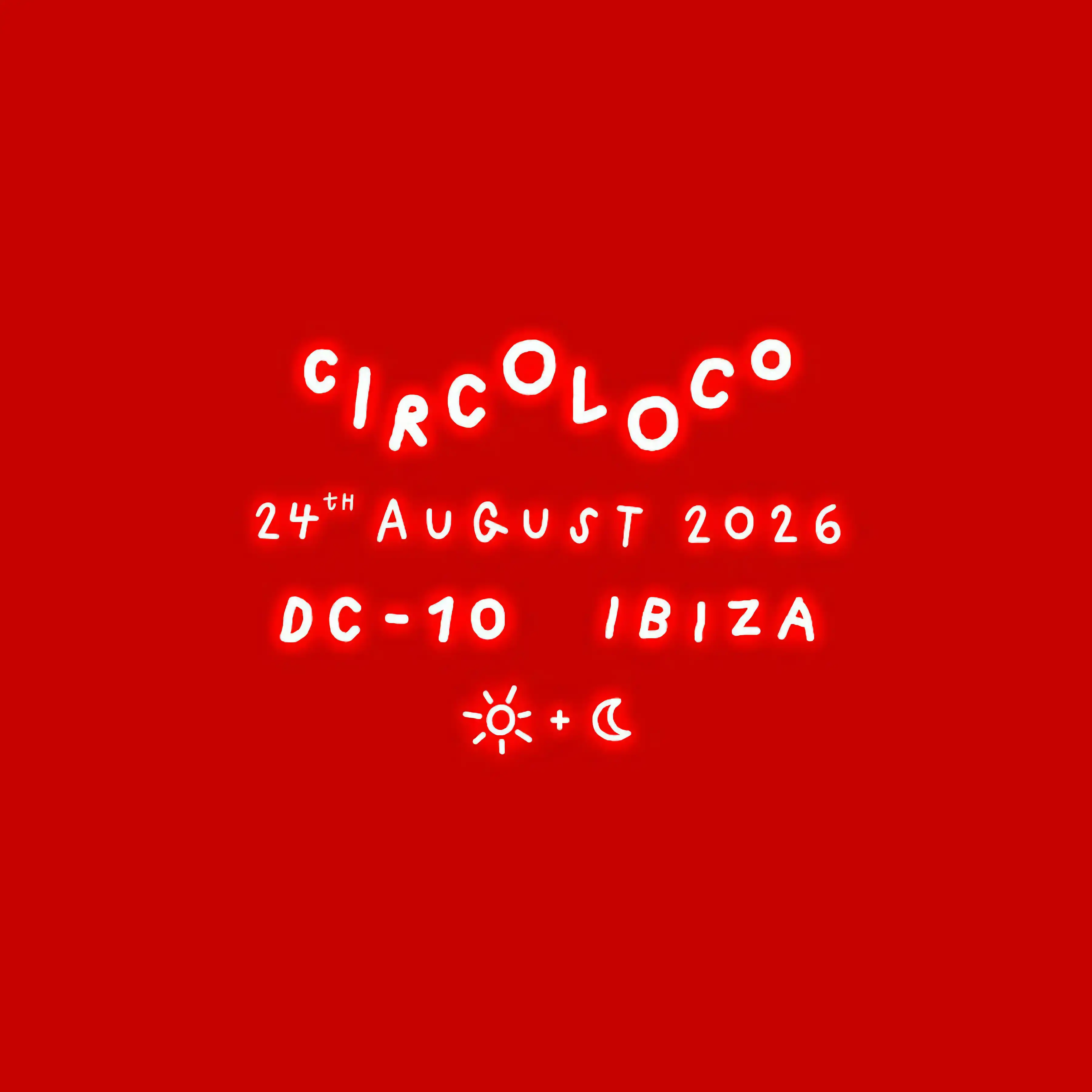 Circoloco at DC-10 on Monday, August 24, 2026