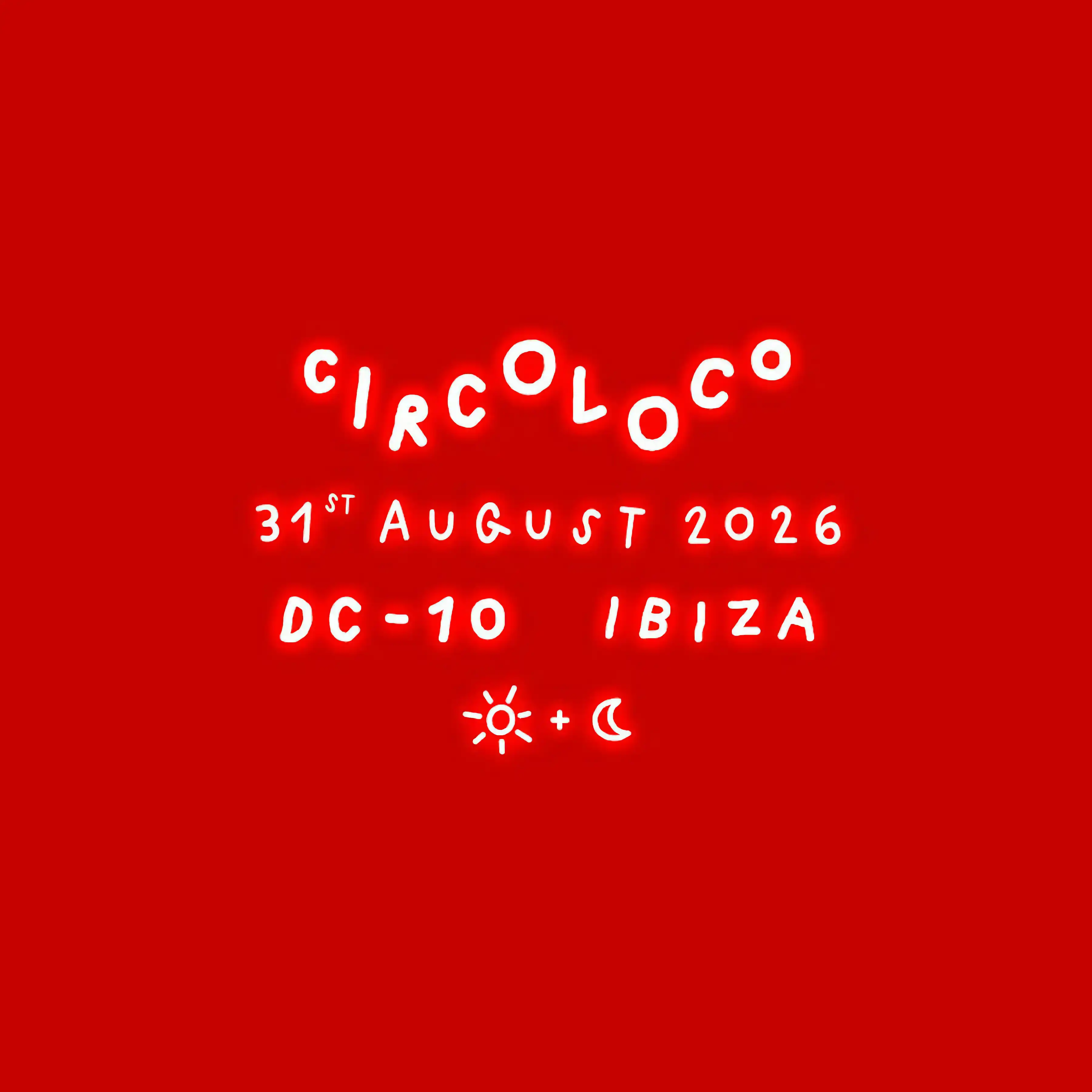 Circoloco at DC-10 on Monday, August 31, 2026