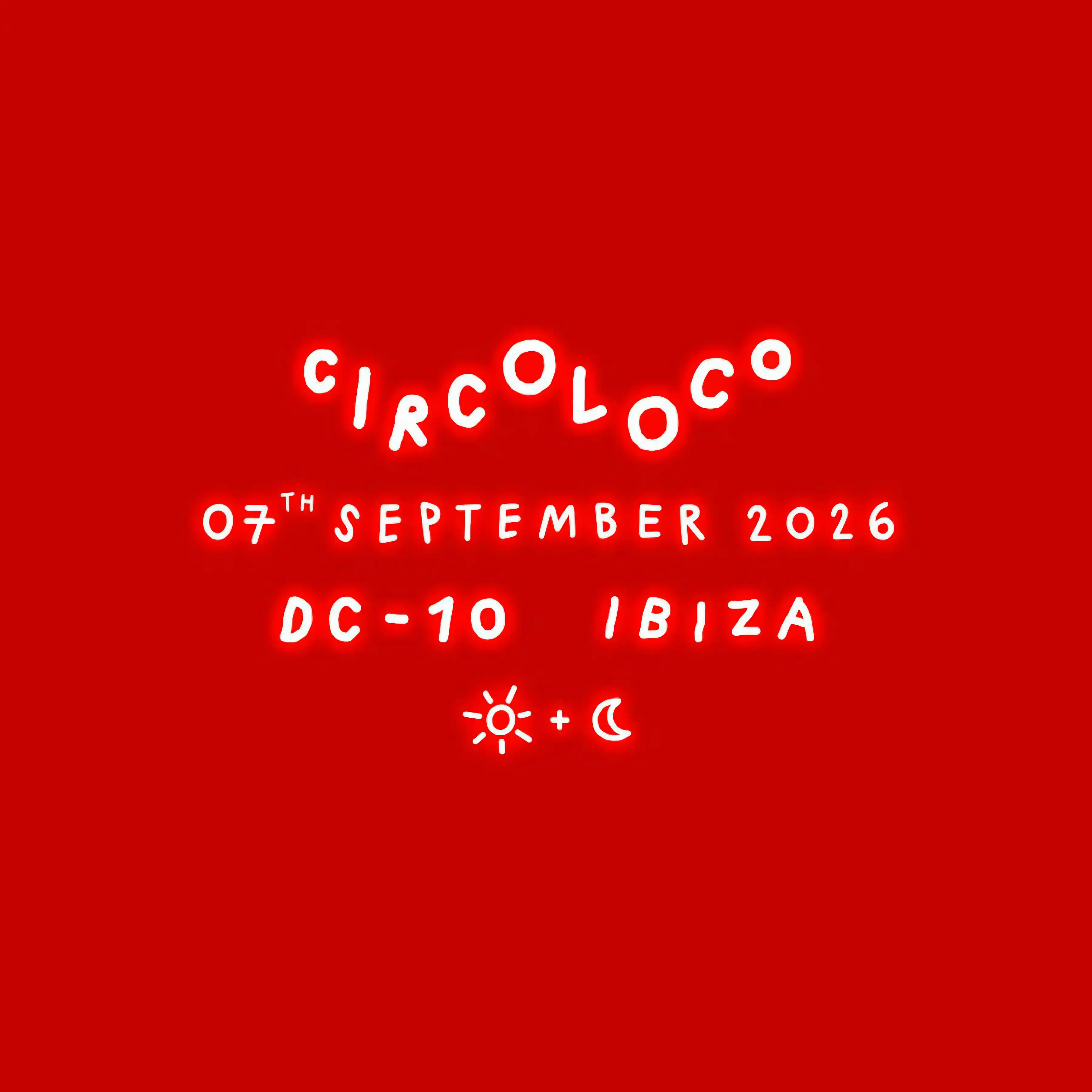 Circoloco at DC-10 on Monday, September 7, 2026