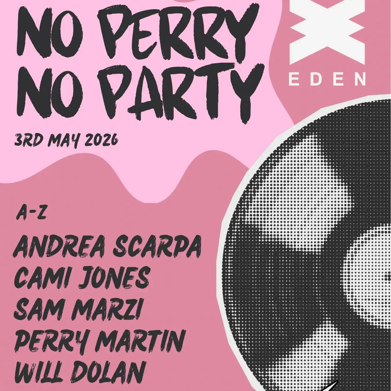 No Perry No Party at Eden on Sunday, May 3, 2026